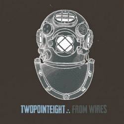 Twopointeight : From Wires